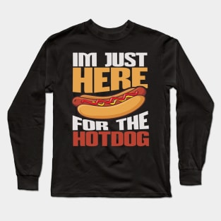 Im Just Here For The Hot Dogs Funny Foodie Weiner Hot Dog Long Sleeve T-Shirt